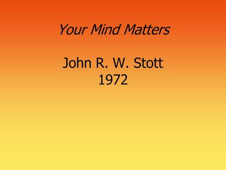 Your Mind Matters John R. W. Stott 1972