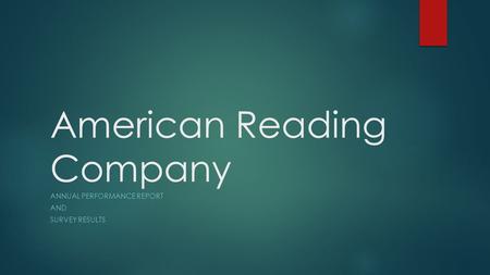 American Reading Company ANNUAL PERFORMANCE REPORT AND SURVEY RESULTS.