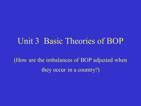 Unit 3 Basic Theories of BOP (How are the imbalances of BOP adjusted when they occur in a country?)