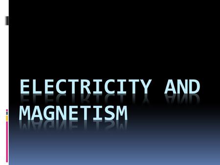 ELECTRICITY  Is a basic feature of matter that makes up everything in the universe. When most people hear electricity, they think of lights, television,