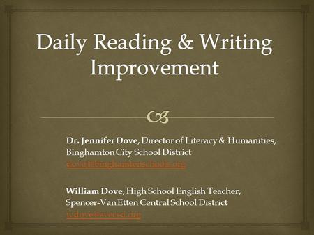 Dr. Jennifer Dove, Director of Literacy & Humanities, Binghamton City School District William Dove, High School English Teacher,