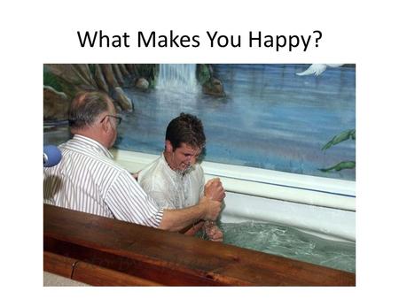 What Makes You Happy?. Paul and Philippi: Acts 16 1.Prevented from working in Asia, Bithynia 2.Two great stories: Meeting Lydia Philippian jailer 3.Poor.