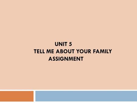 Unit 5 Tell me about your family assignment