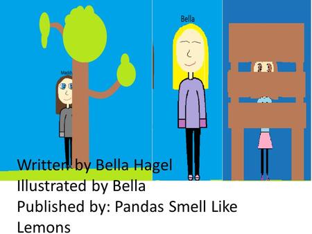Written by Bella Hagel Illustrated by Bella Published by: Pandas Smell Like Lemons.