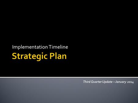 Implementation Timeline Third Quarter Update – January 2014.