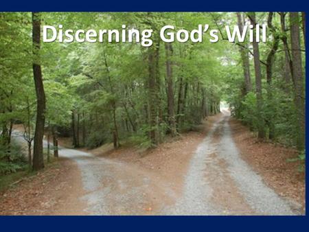Discerning God’s Will. The Four W’s 1. W ays of God 2. W ord of God (written) 3. W isdom of God 4. W ord of God (rhema)