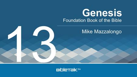 Genesis 13 Foundation Book of the Bible Mike Mazzalongo.