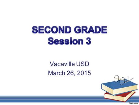 Vacaville USD March 26, 2015. AGENDA Problem Solving Subtraction Facts and Computation –Word Problems –Number Line –Multiple Representation –Multi-Digit.