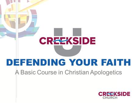 DEFENDING YOUR FAITH A Basic Course in Christian Apologetics.