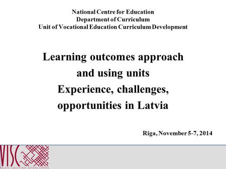 National Centre for Education Department of Curriculum Unit of Vocational Education Curriculum Development Learning outcomes approach and using units Experience,