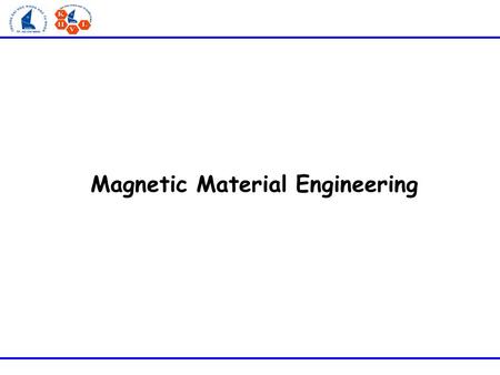 Magnetic Material Engineering. Chapter 6: Applications in Medical and Biology Magnetic Material Engineering.