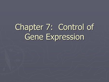 Chapter 7: Control of Gene Expression. Control of Gene Expression Different cell types differ dramatically in structure and function ► same genome ► Cell.