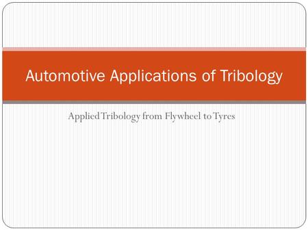 Automotive Applications of Tribology