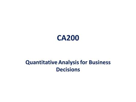 CA200 Quantitative Analysis for Business Decisions.
