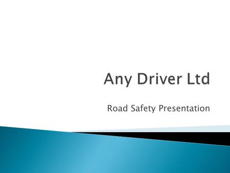 Road Safety Presentation.  Name  Company  Short Theory Test  Candidates Name  Candidates Contact Number.