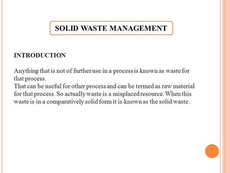 INTRODUCTION Anything that is not of further use in a process is known as waste for that process. That can be useful for other process and can be termed.