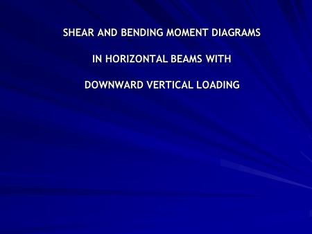 SHEAR AND BENDING MOMENT DIAGRAMS IN HORIZONTAL BEAMS WITH