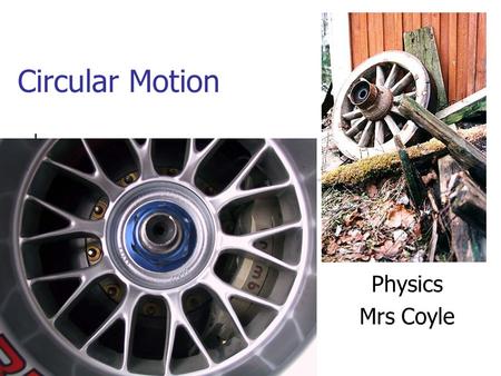 Circular Motion Physics Mrs Coyle.