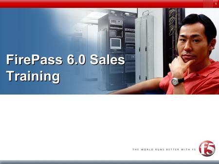 1 FirePass 6.0 Sales Training. 2 Agenda FirePass 6.0 Release Highlights Packaging & Pricing Product Availability Q&A.