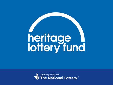 The Heritage Lottery Fund Making a positive and lasting difference for heritage and people Ian Morrison Head of Historic Environment Conservation.