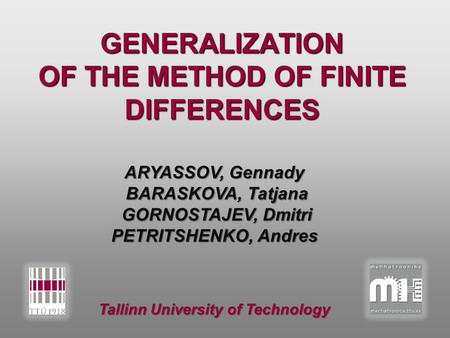 GENERALIZATION OF THE METHOD OF FINITE DIFFERENCES GENERALIZATION OF THE METHOD OF FINITE DIFFERENCES ARYASSOV, Gennady BARASKOVA, Tatjana GORNOSTAJEV,