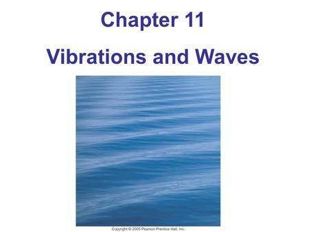Chapter 11 Vibrations and Waves. 11-1 Simple Harmonic Motion If an object vibrates or oscillates back and forth over the same path, each cycle taking.