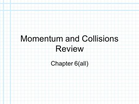 Momentum and Collisions Review