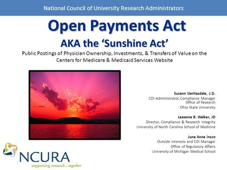 Open Payments Act AKA the ‘Sunshine Act’ Open Payments Act AKA the ‘Sunshine Act’ Public Postings of Physician Ownership, Investments, & Transfers of Value.