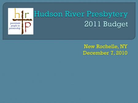 New Rochelle, NY December 7, 2010.  89 congregations  8 Hudson Valley counties  13,930 members  171 ministers  2011 budget proposal = $624,400 