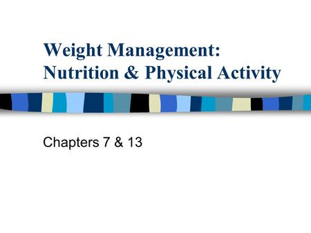 Weight Management: Nutrition & Physical Activity