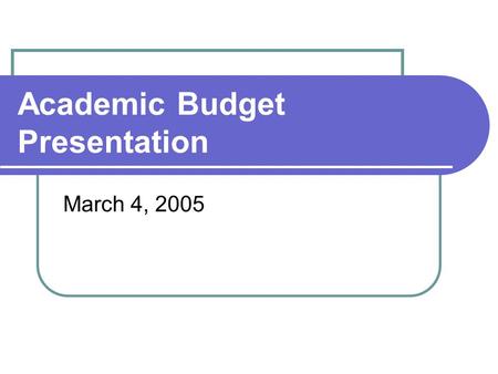 Academic Budget Presentation March 4, 2005. FY05 University Budget Unit Description NonExempt BudgetExempt Budget Total Budget President's Units 2,121,8942%