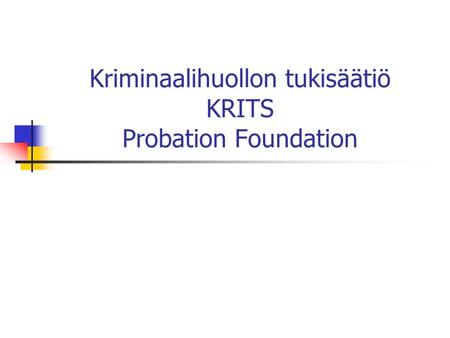 Kriminaalihuollon tukisäätiö KRITS Probation Foundation.