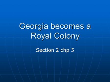 Georgia becomes a Royal Colony