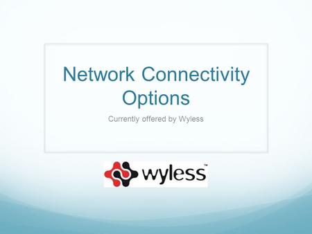 Network Connectivity Options Currently offered by Wyless.