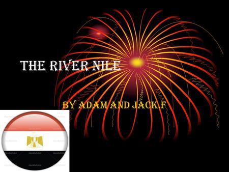 The River Nile By Adam and Jack.F.