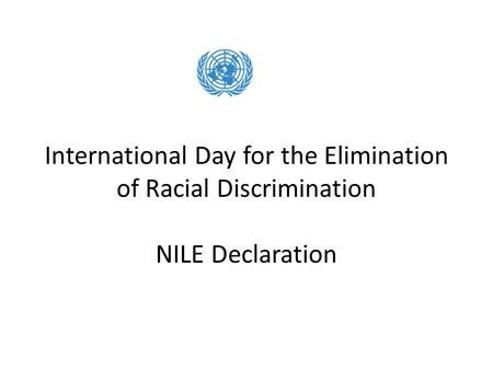International Day for the Elimination of Racial Discrimination NILE Declaration.