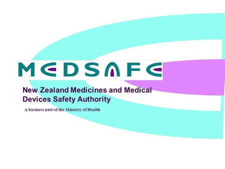 New Zealand Medicines and Medical Devices Safety Authority A business unit of the Ministry of Health.