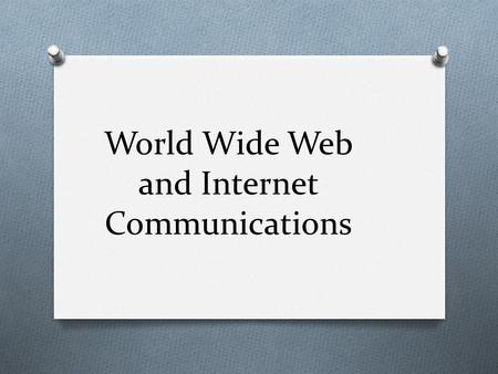 World Wide Web and Internet Communications. Definitions O Adware – unwanted advertising banners, pop- ups, pop-unders, etc. in your web browser O Anti-virus.