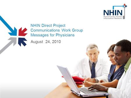 NHIN Direct Project Communications Work Group Messages for Physicians August 24, 2010.