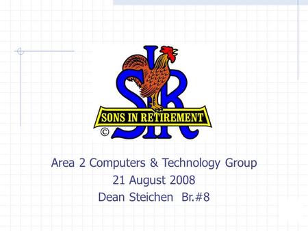 Area 2 Computers & Technology Group 21 August 2008 Dean Steichen Br.#8.