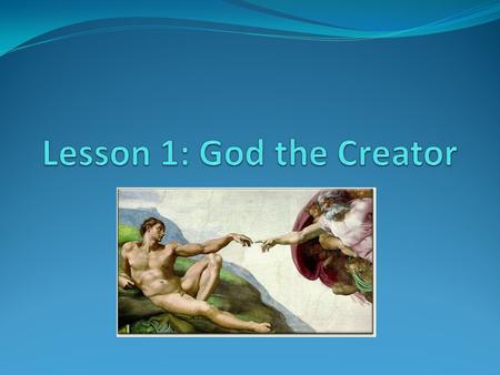 Lesson 1: God the Creator