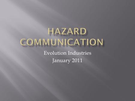 Evolution Industries January 2011. OSHA’s standard ensures that information about chemical hazards and associated protective measures is disseminated.