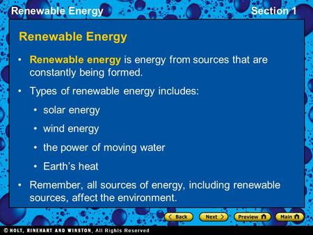 Renewable EnergySection 1 Renewable Energy Renewable energy is energy from sources that are constantly being formed. Types of renewable energy includes: