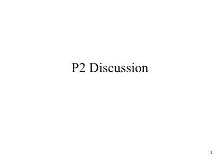 P2 Discussion 1. Revise on Central Dogma 2