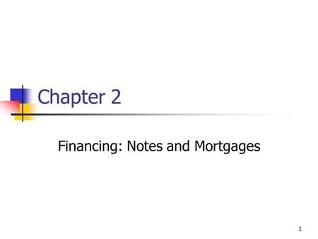 Financing: Notes and Mortgages