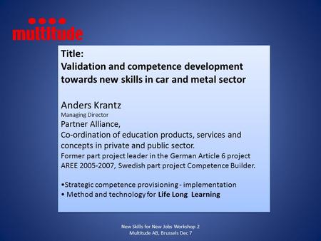 Title: Validation and competence development towards new skills in car and metal sector Anders Krantz Managing Director Partner Alliance, Co-ordination.