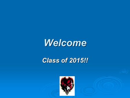 Welcome Class of 2015!!. Grades Quick thought………. You are 17 Report Cards from Graduating Robbinsville High School!!