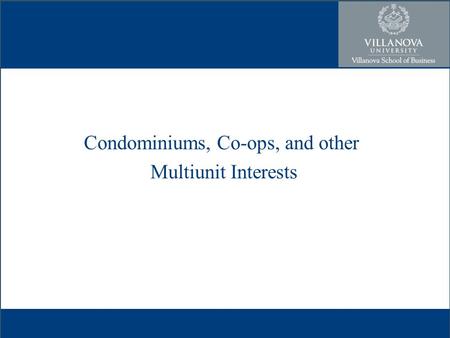 Condominiums, Co-ops, and other Multiunit Interests.