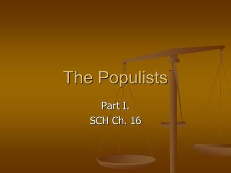 The Populists Part I. SCH Ch. 16. The Bourbon Democrats Wade Hampton is elected Governor – 1876 Wade Hampton is elected Governor – 1876 Former Confederate.