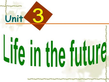 Unit. Life in the future transportation business Health and medicinemedicine education.